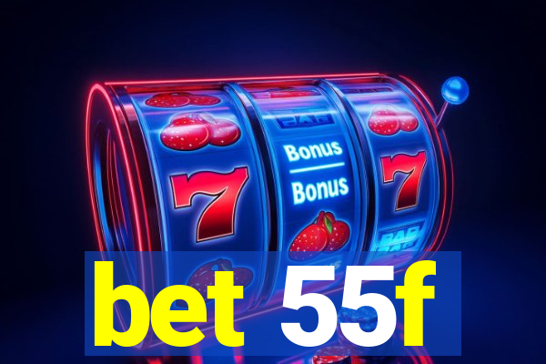bet 55f