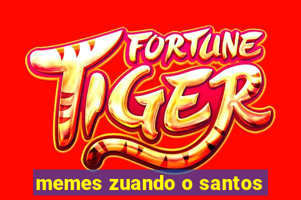 memes zuando o santos