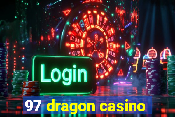 97 dragon casino