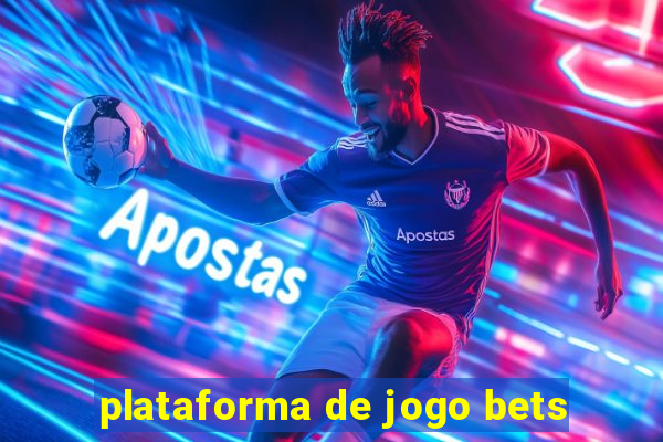 plataforma de jogo bets