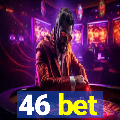 46 bet