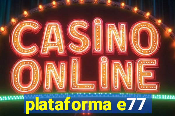 plataforma e77