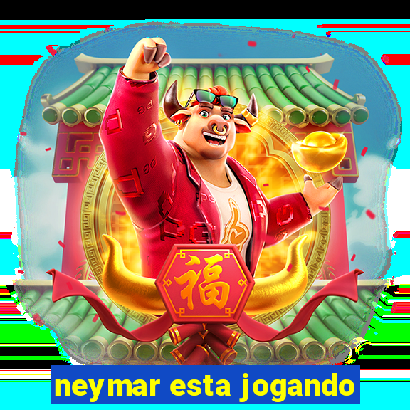 neymar esta jogando
