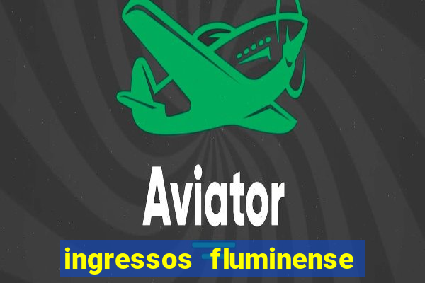 ingressos fluminense x criciúma