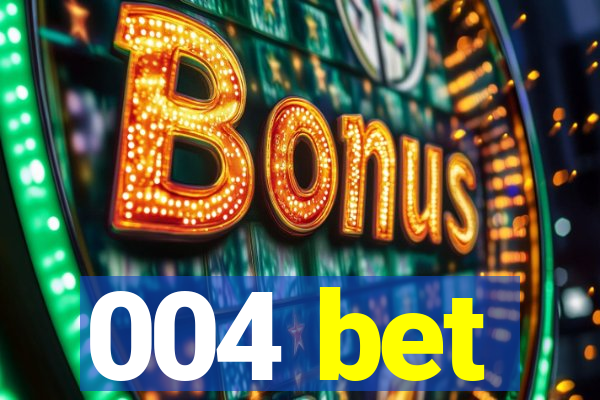 004 bet