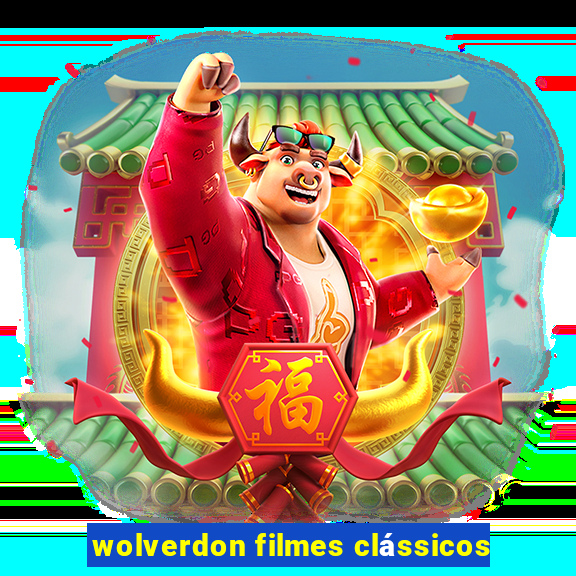 wolverdon filmes clássicos