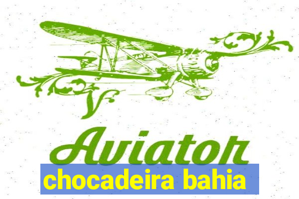 chocadeira bahia