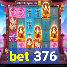 bet 376