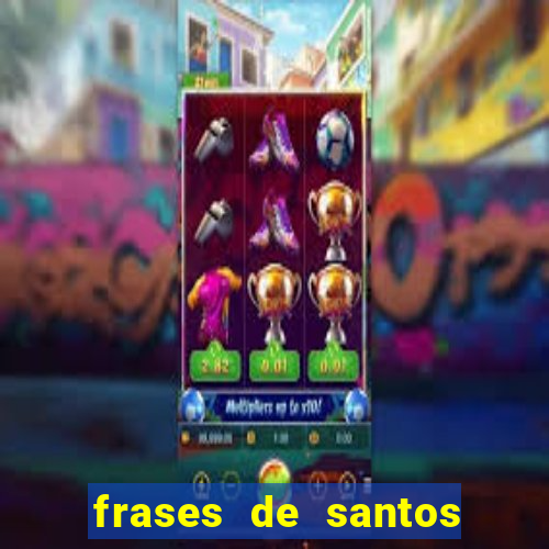 frases de santos sobre o amor conjugal