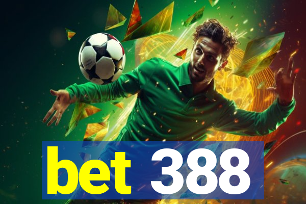 bet 388