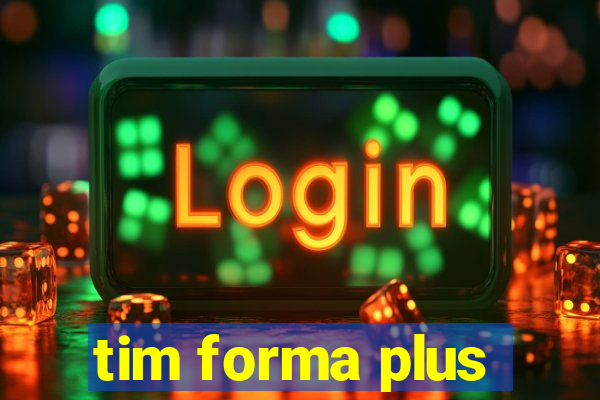 tim forma plus