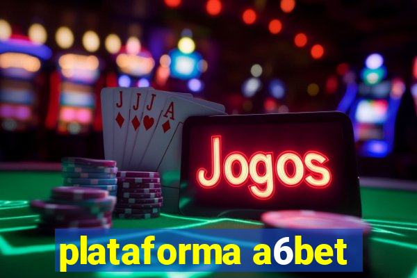 plataforma a6bet