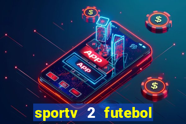 sportv 2 futebol play hd