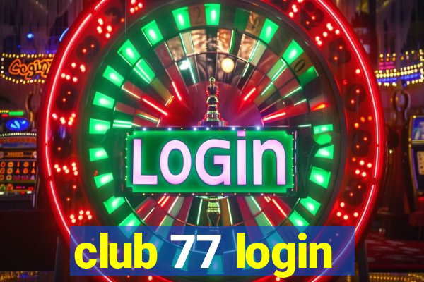 club 77 login