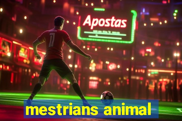 mestrians animal