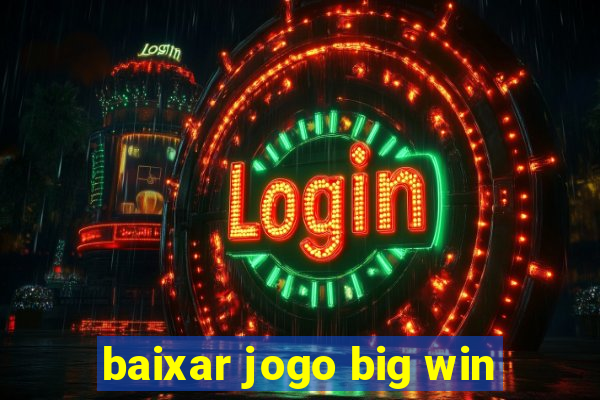 baixar jogo big win