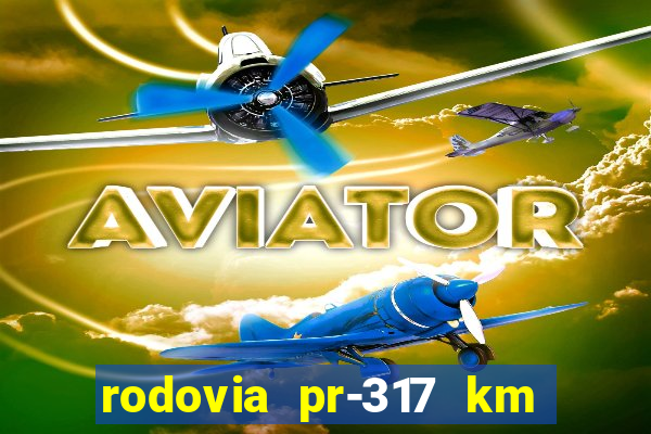 rodovia pr-317 km 155 0m sentido cresc