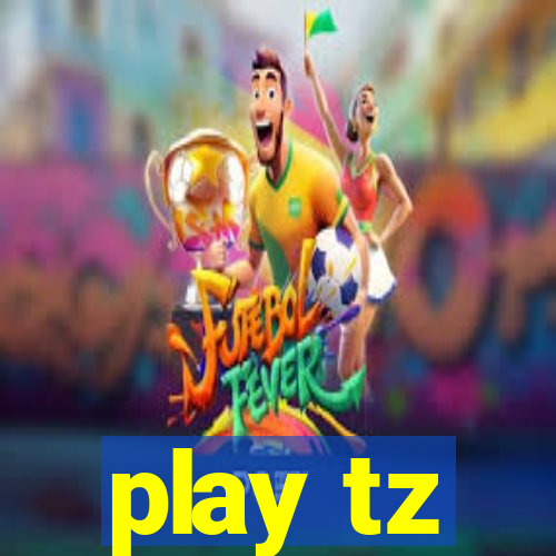 play tz