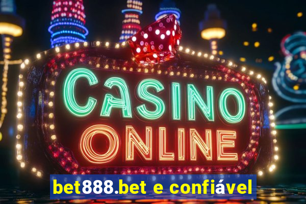 bet888.bet e confiável