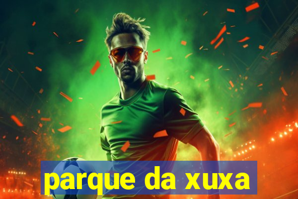 parque da xuxa