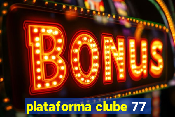 plataforma clube 77