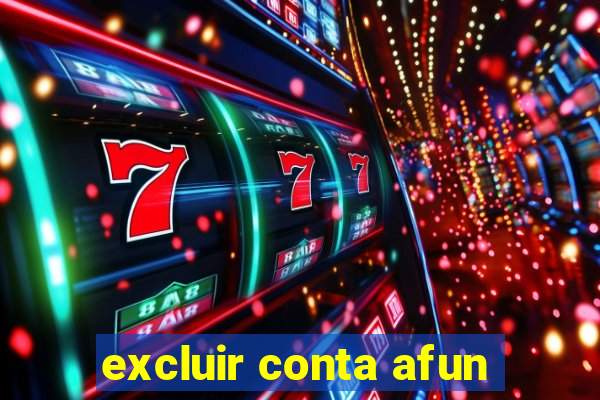 excluir conta afun