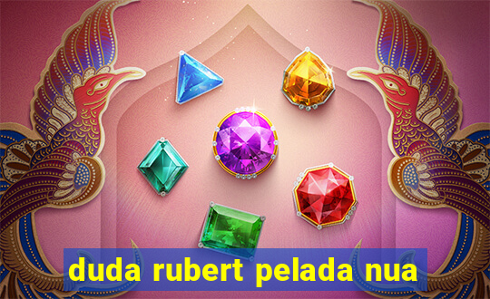 duda rubert pelada nua