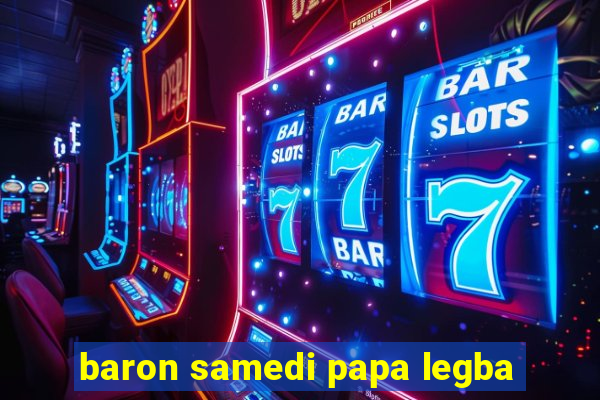 baron samedi papa legba