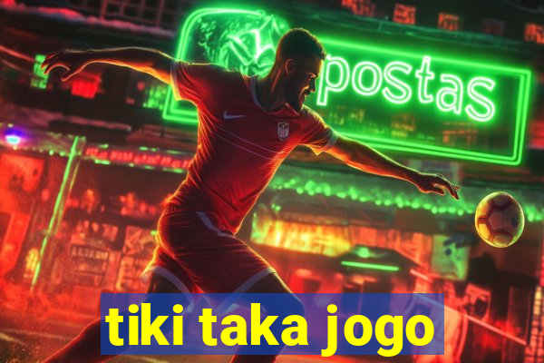 tiki taka jogo