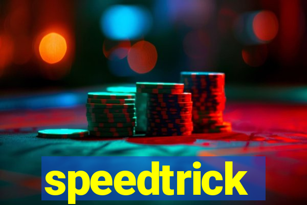 speedtrick