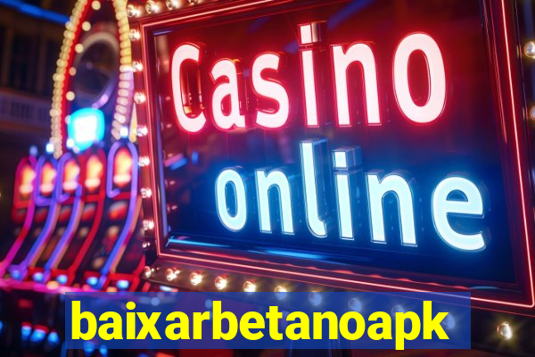 baixarbetanoapk