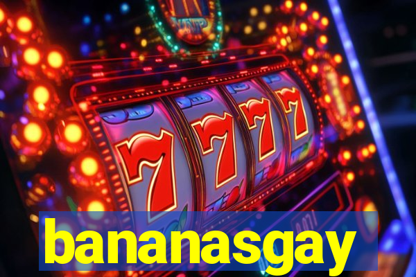 bananasgay