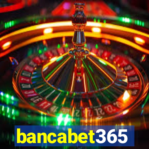 bancabet365
