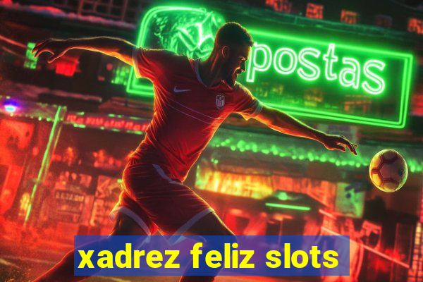 xadrez feliz slots