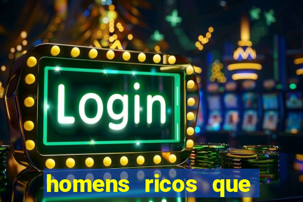 homens ricos que querem bancar whatsapp