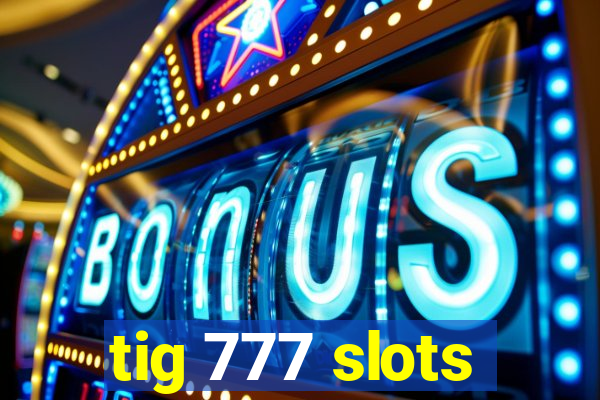 tig 777 slots