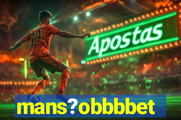 mans?obbbbet
