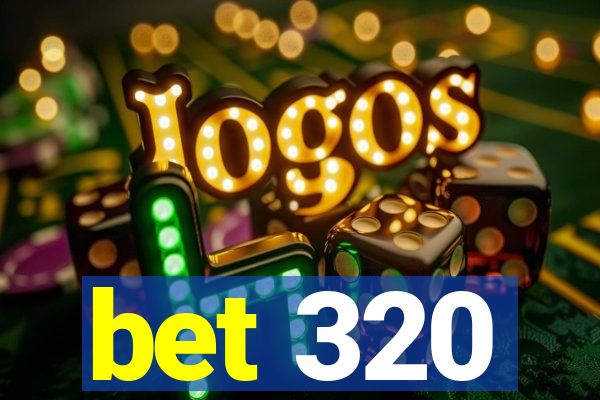 bet 320