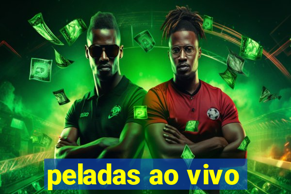 peladas ao vivo