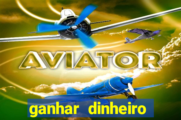 ganhar dinheiro agora na conta