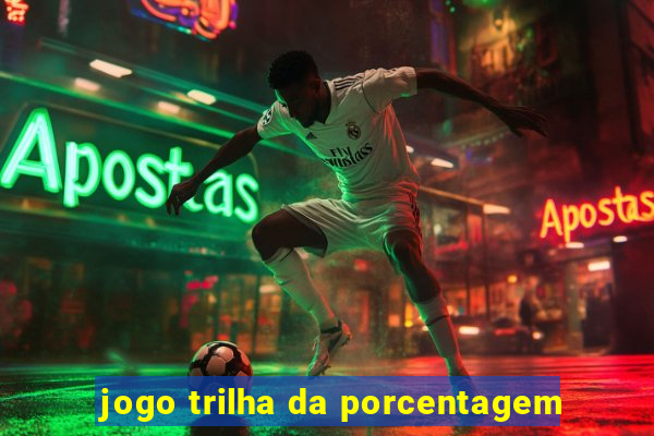 jogo trilha da porcentagem