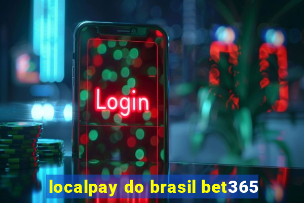 localpay do brasil bet365