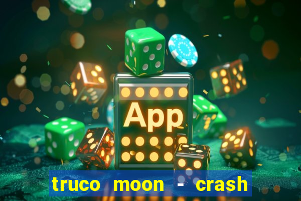 truco moon - crash & poker