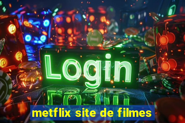 metflix site de filmes