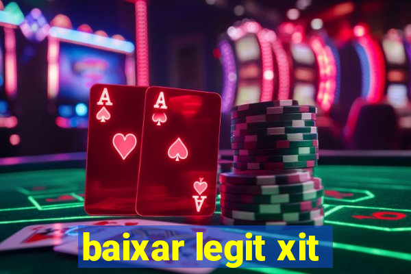 baixar legit xit