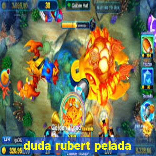 duda rubert pelada