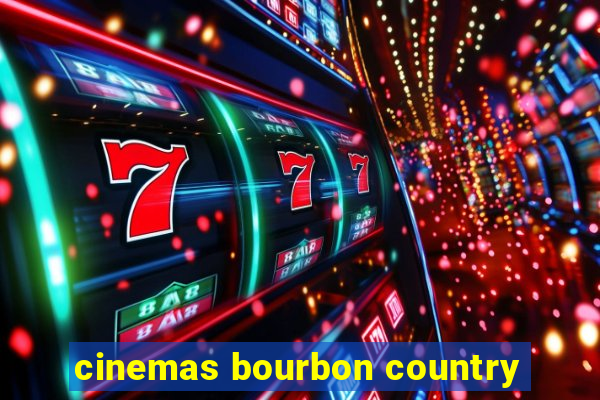 cinemas bourbon country