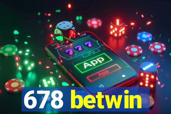 678 betwin