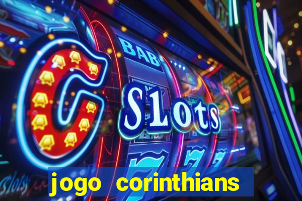 jogo corinthians vai passar aonde