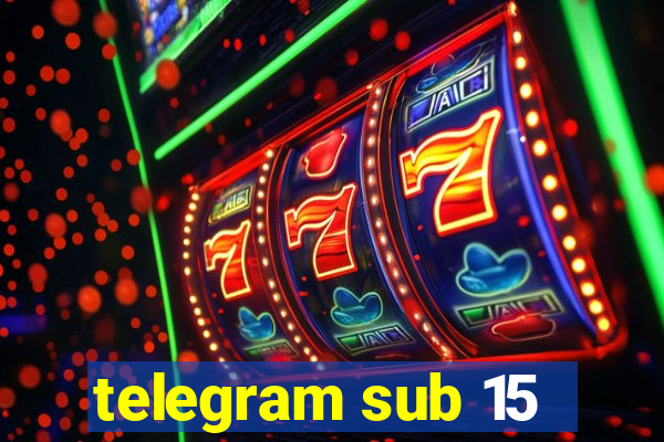 telegram sub 15